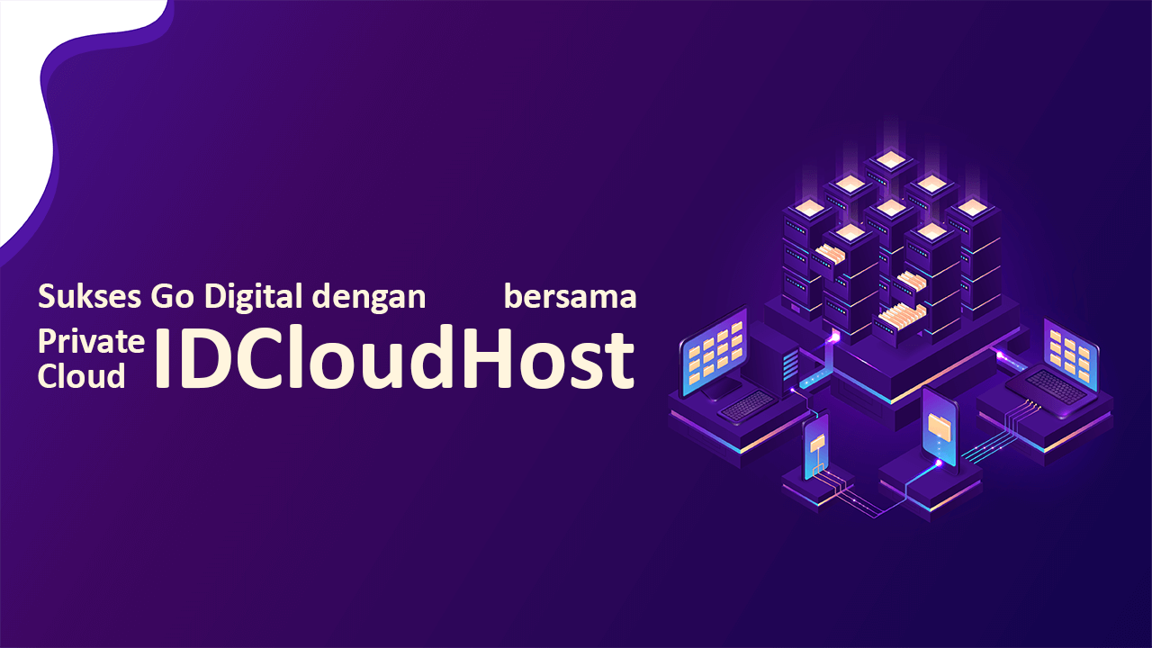 Sukses Go Digital dengan Private Cloud