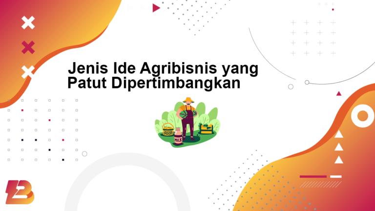Jenis Ide Agribisnis yang Patut Dipertimbangkan
