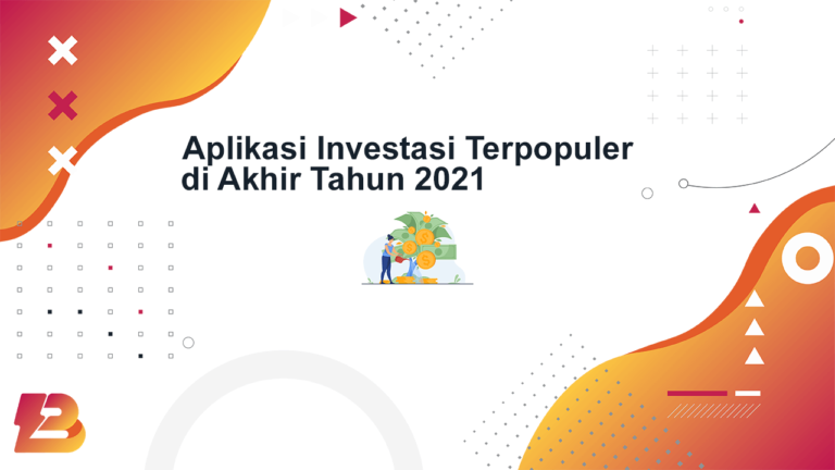 Aplikasi Investasi Terpopuler di Akhir Tahun 2021