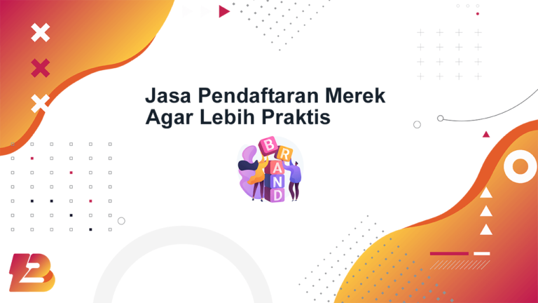 Jasa Pendaftaran Merek Agar Lebih Praktis